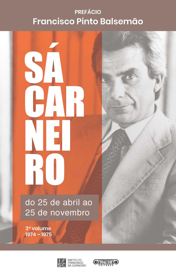 Sá Carneiro, do 25 de abril ao 25 de novembro (3.º volume)