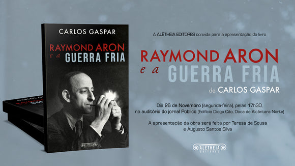 Apresentação do livro «Raymond Aron e a Guerra Fria» de Carlos Gaspar