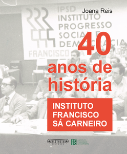 Instituto Francisco Sá Carneiro: 40 anos de história