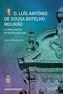 D. Luís António de sousa Botelho Mourão e a penetração no sertão Paulista
