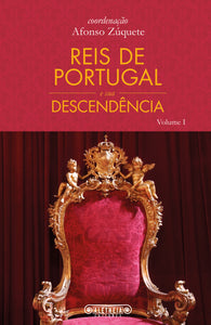 Reis de Portugal e Sua Descendência | Volume 1