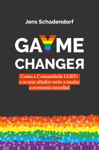 GaYme Changer - Como a comunidade LGBT+ e os seus aliados estão a mudar a economia mundial