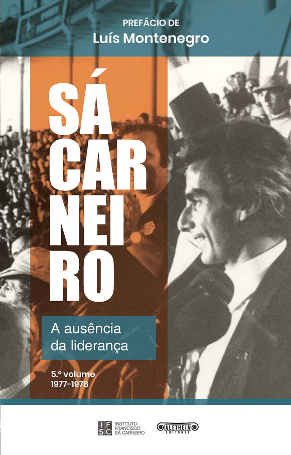 Sá Carneiro, a ausência da liderança (5.º volume)