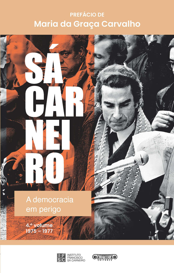 Sá Carneiro, a democracia em perigo (4.º volume)