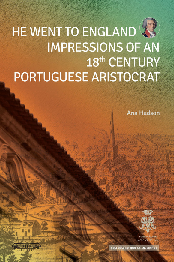 He went to England- Impressions of an 18th Century Portuguese Aristrocrat