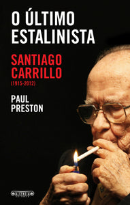 O Último Estalinista - Santiago Carrillo (1915-2012)