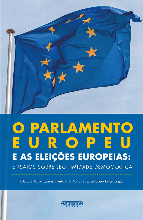 O Parlamento Europeu e as Eleições Europeias | Ensaios sobre legitimidade democrática