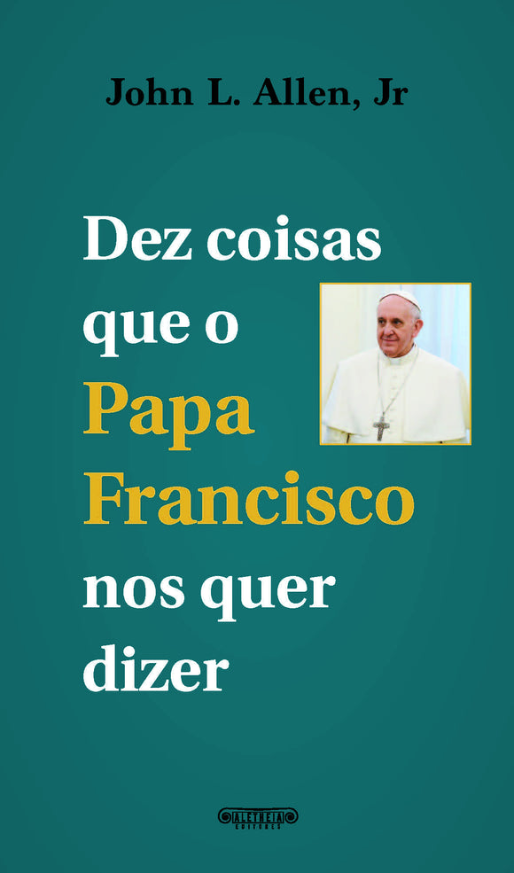 Dez coisas que o Papa Francisco nos quer dizer | ebook