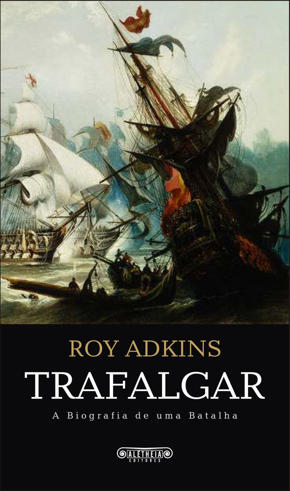 Trafalgar - A Biografia de uma Batalha